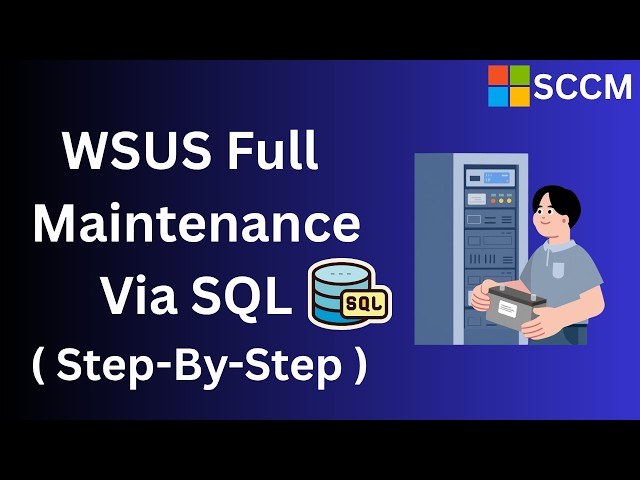 WSUS Complete Maintenance Guide Step by Step | SCCM