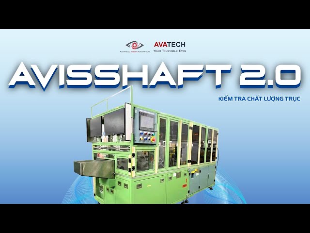 AVATECH aVisShaft 2.0: Hệ thống kiểm tra trục & đo lường chính xác