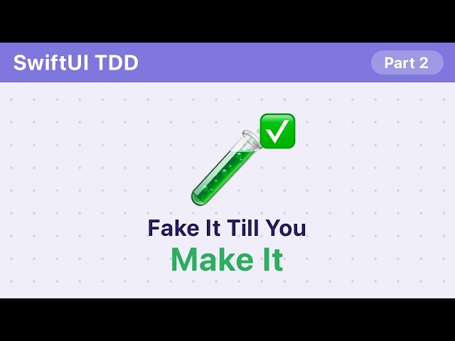 Fake It Till You Make It (SwiftUI TDD #10)
