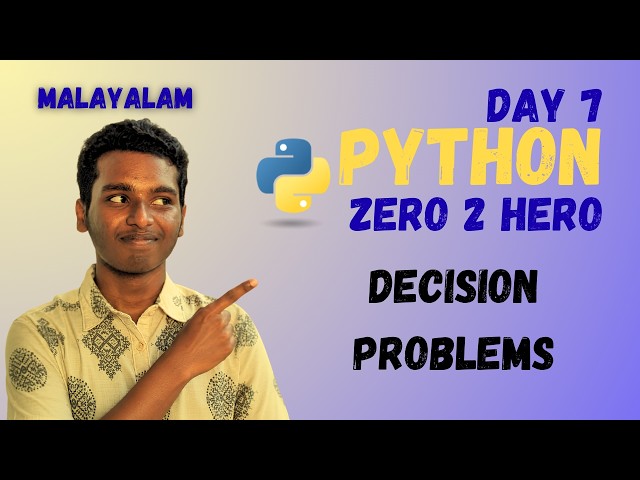 Decision Problems | if-else Block | ZERO 2 HERO Day 7 | Mallu. PY