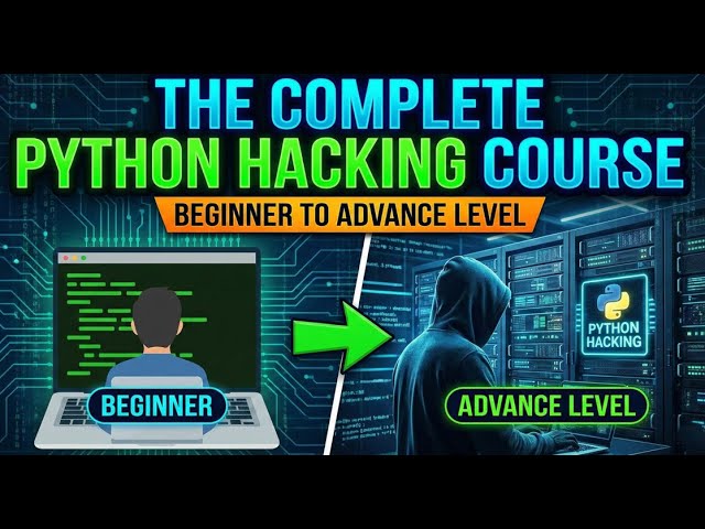 The Complete Python Hacking Course Beginner To Advance Level