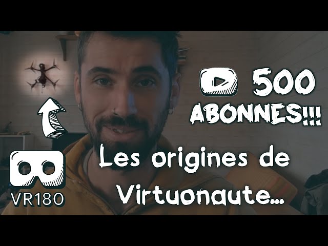 Les Origines de Virtuonaute! #drone, #FPV & #VR Spéciale 500 abonnés!!!
