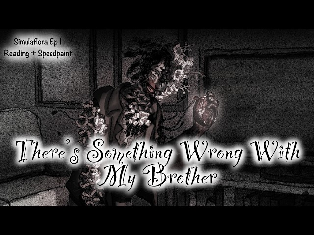 There's Something Wrong With my Brother | CreepyDrawsta | Drawing + Reading