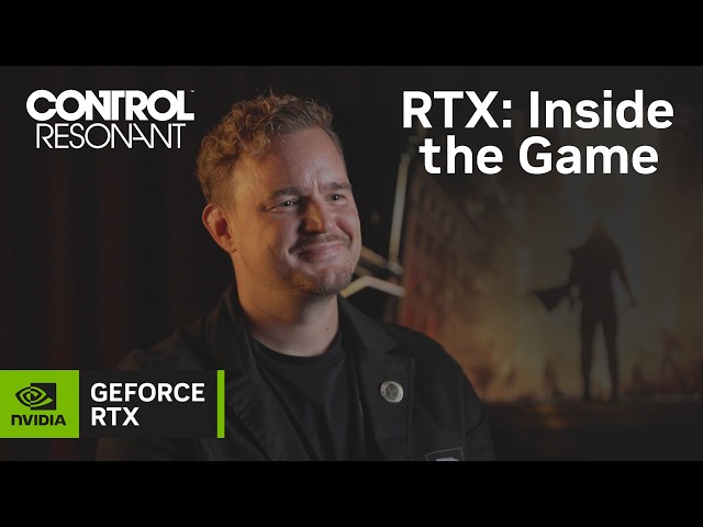 RTX: Inside the Game | CONTROL Resonant