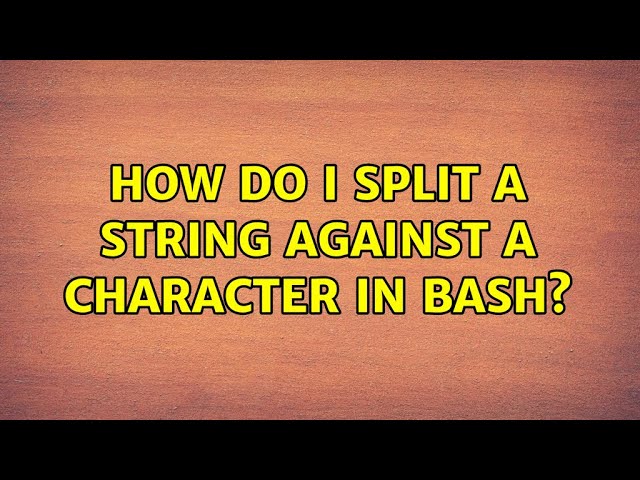 How do I split a string against a character in BASH? (5 Solutions!!)