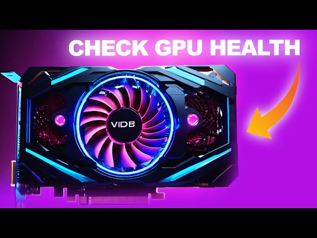 How to Check GPU Health on Windows 10 /11