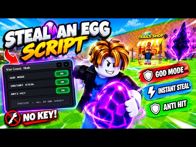 NEW Steal An Egg Script - GodMode, INSTANT STEAL + ANTI HIT (NO KEY🔥 )