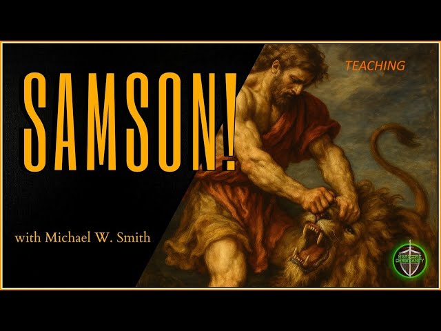 THE 3 LUSTS THAT DESTROYED SAMSON Seminar Samson with Michael W Smith Teaching 082925 compressed
