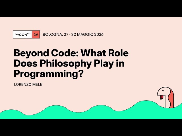 Beyond Code: What Role Does Philosophy Play in Programming? - Lorenzo Mele