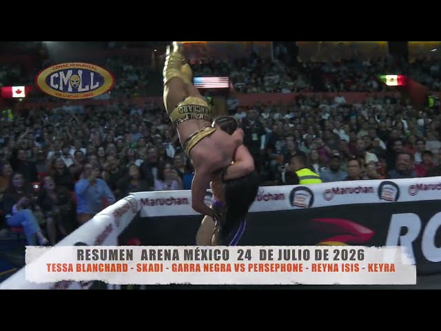 CMLL-TESSA BLANCHARD - SKADI - GARRA NEGRA VS PERSEPHONE - REYNA ISIS - KEYRA/ARENA MÉXICO/24-07-26