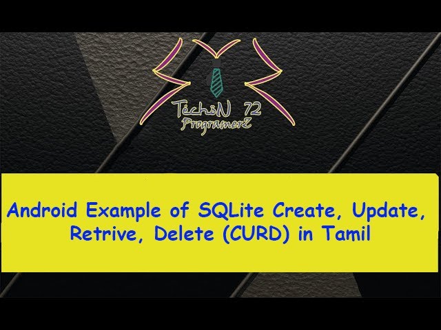 SQLite CURD Example Using Android in Tamil | TechoN 72 ProgramerZ