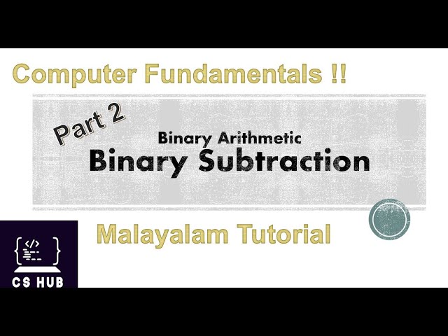 BINARY ARITHMETIC PART -2| BINARY SUBTRACTION | MALAYALAM TUTORIAL