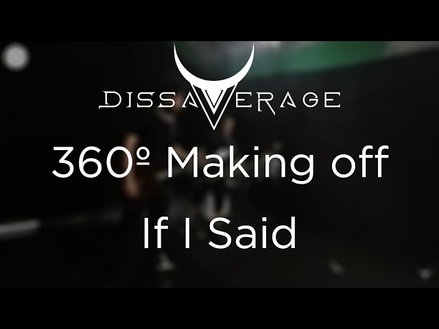 DISSAVERAGE - If I Said [Making Of Video 360º]
