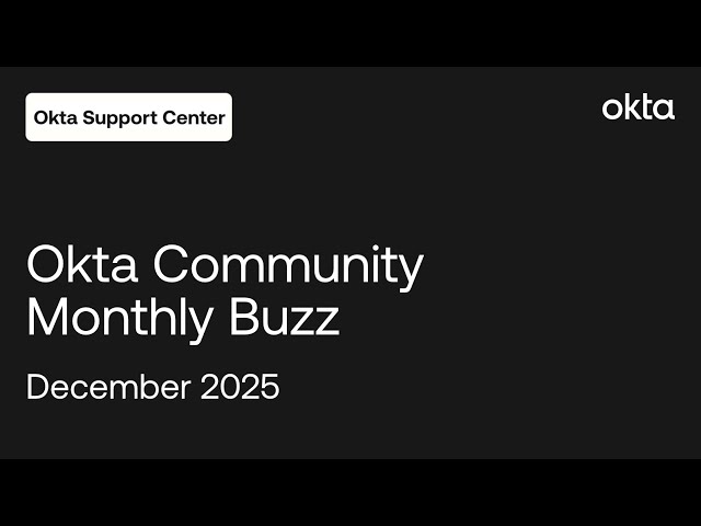 Okta Community Monthly Buzz - December 2025