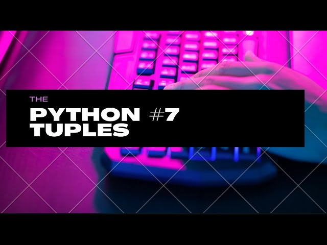 Python  #7 - Tuples