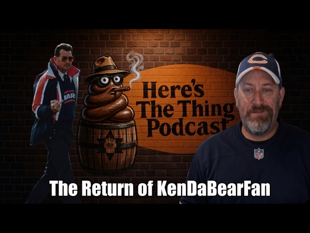 Here's The Thing w/ KenDaBearFan