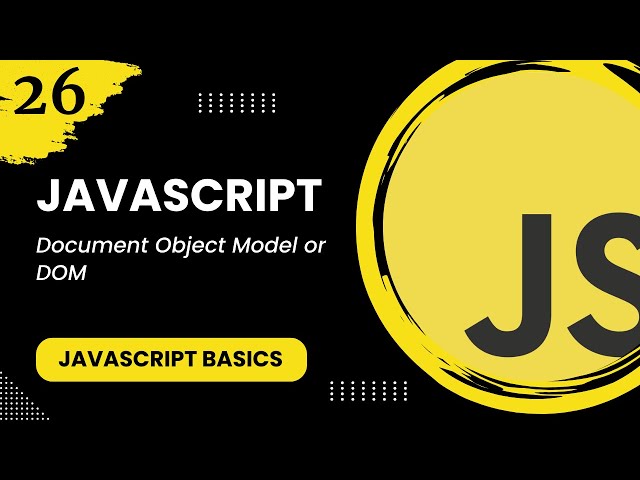 JavaScript #26 - Document Object Model or DOM
