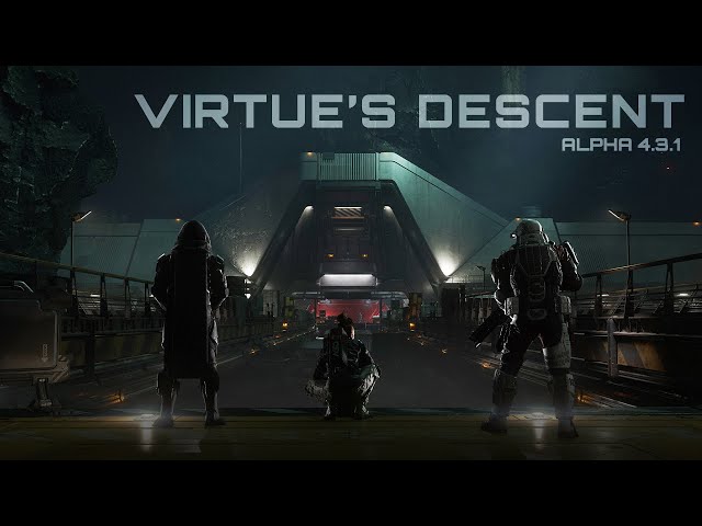 Star Citizen | Alpha 4.3.1: Virtue’s Descent