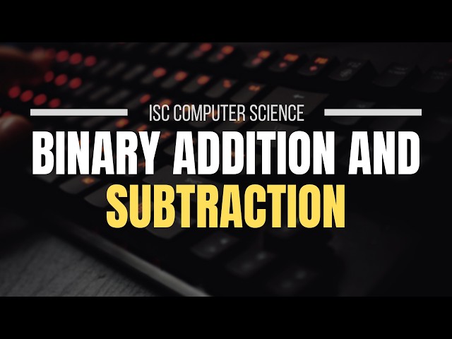 Binary Addition and Subtraction | Computer Science | The ISC Guide