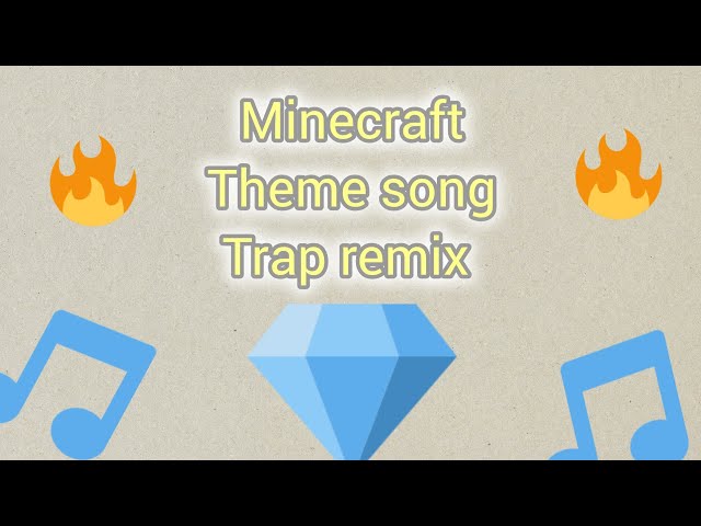 Minecraft theme song (trap remix) by @Tech-with-code