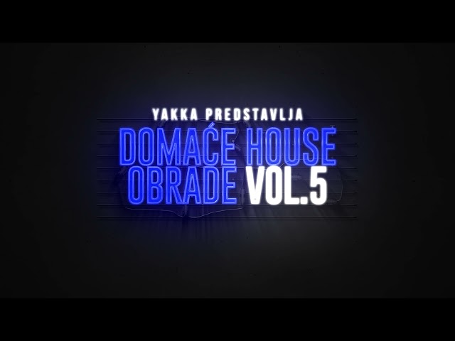 Yakka - Domaće House Obrade vol.5