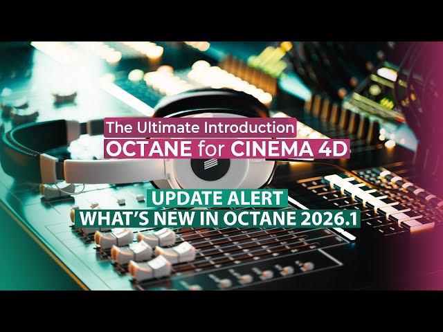 What's New In Octane  2026.1 | Octane Course for Cinema 4d UPDATED with 9 videos!