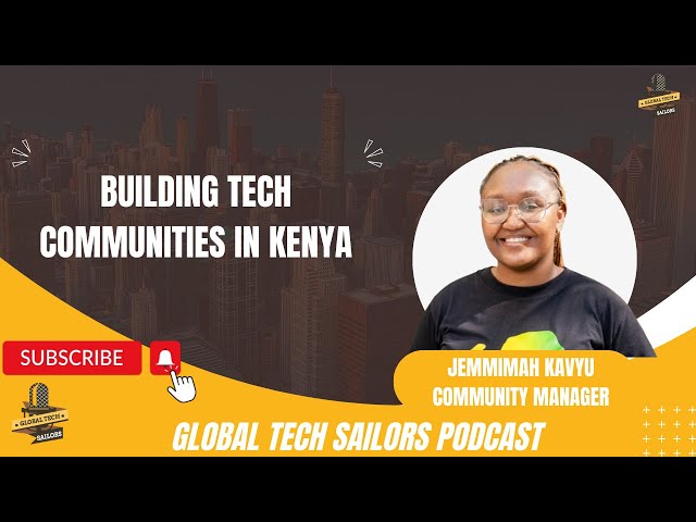 Building Tech Communities in Kenya with Jemmimah Kavyu | Global Tech Sailors Podcast