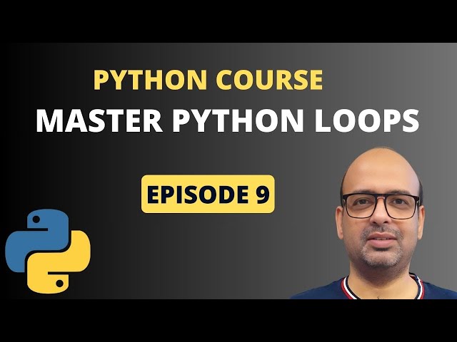 Master Python Loops | For and While Loops | Python Full Course 9