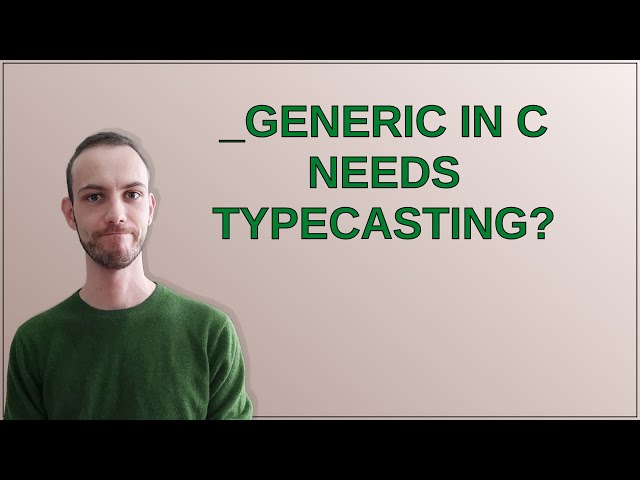 _Generic in C needs typecasting?
