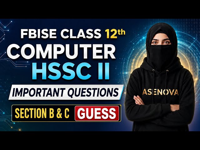 12 Computer Paper Important Questions 2026 | FBISE COMPUTER Preparation Guess| ASENOVA
