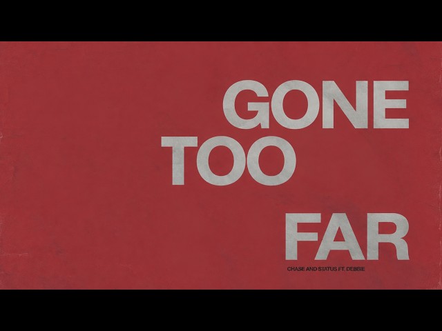 Chase & Status - Gone Too Far (Lyric Video) ft. Debbie