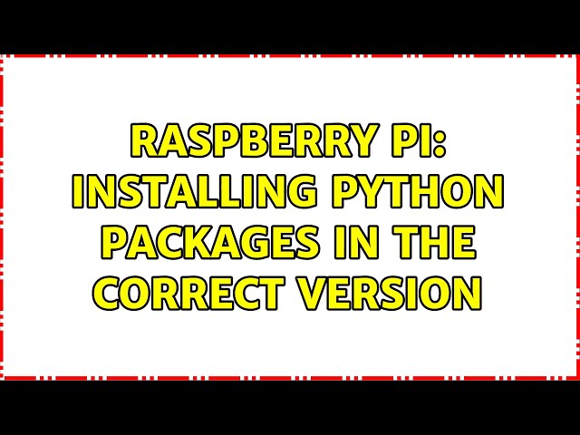 Raspberry Pi: Installing python packages in the correct version