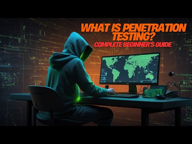 What is Penetration Testing? A Complete Beginner's Guide to Ethical Hacking