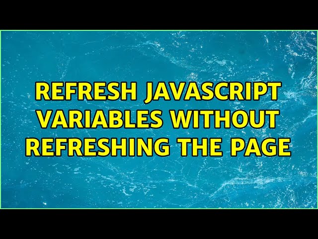 Refresh javascript variables without refreshing the page