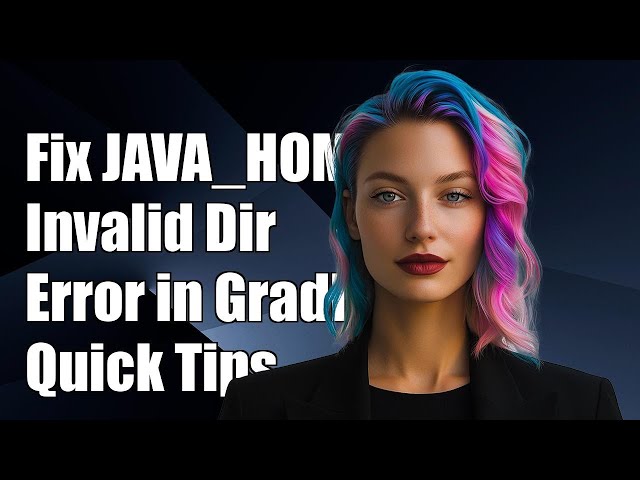 Fix JAVA_HOME Invalid Directory Error in Gradle: Quick Solutions and Tips