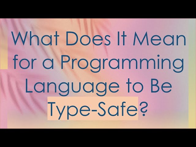 What Does It Mean for a Programming Language to Be Type-Safe?