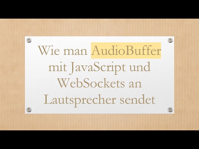 Wie man AudioBuffer mit JavaScript und WebSockets an Lautsprecher sendet