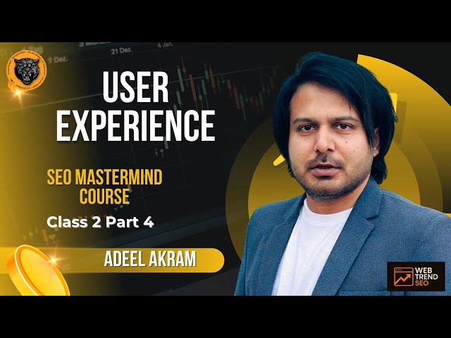 User Experience Explained | SEO MasterMind Course by Adeel Akram | Class 2 Part 4
