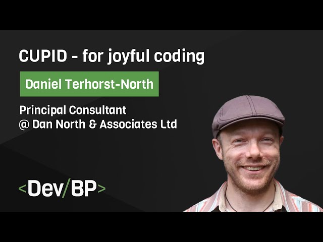 CUPID - for joyful coding by Daniel Terhorst-North | DevBP Meetup #7