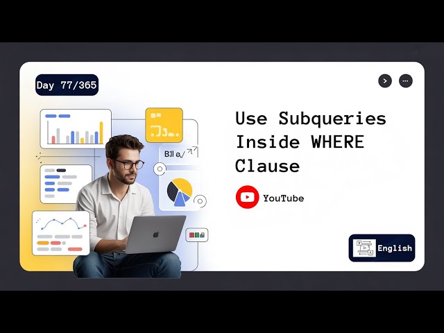 Day 77/365 | Use Subqueries Inside WHERE Clause | English