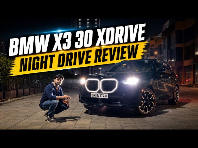 Night Drive in the BMW X3 30i M Sport: Worth Every Rupee?