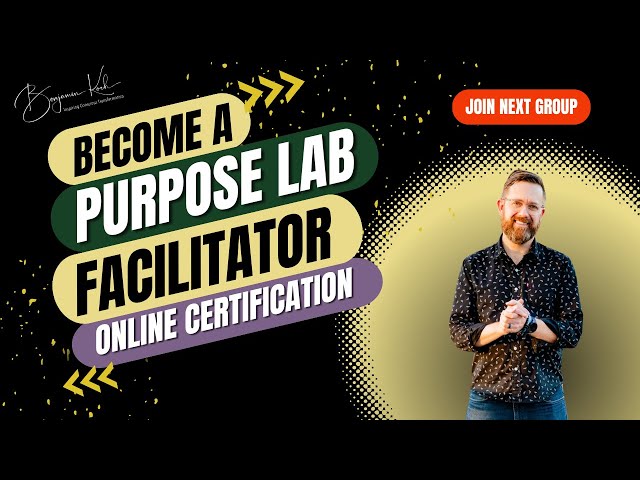 Transform Lives Through Purpose Work: Purpose Lab Facilitator Certification Program