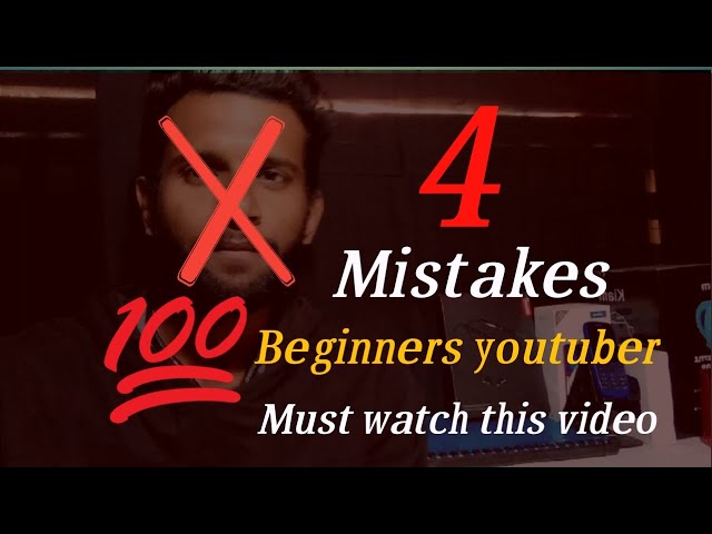 4 mistakes for beginners youtubers 2021\rahul tech