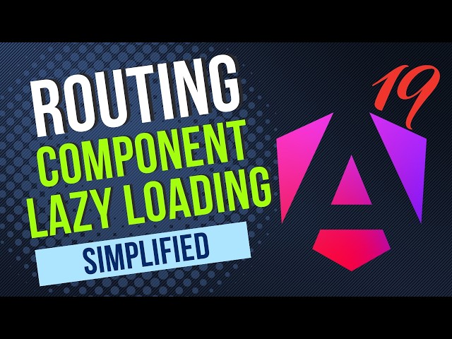 Supercharge Your Angular 19 App with Lazy Loading Techniques & Routing