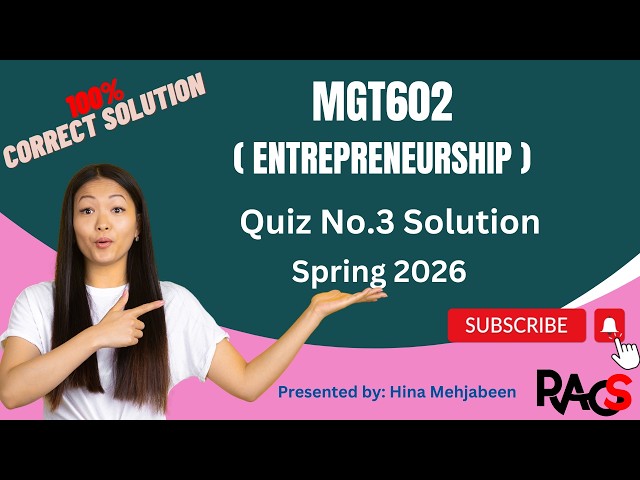 MGT602 (Entrepreneurship) Quiz No.3 Solution Spring 2026 - By Rare Academy of Science