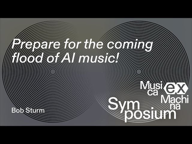 Bob Sturm: Prepare for the coming flood of AI music! – Musica ex Machina Symposium