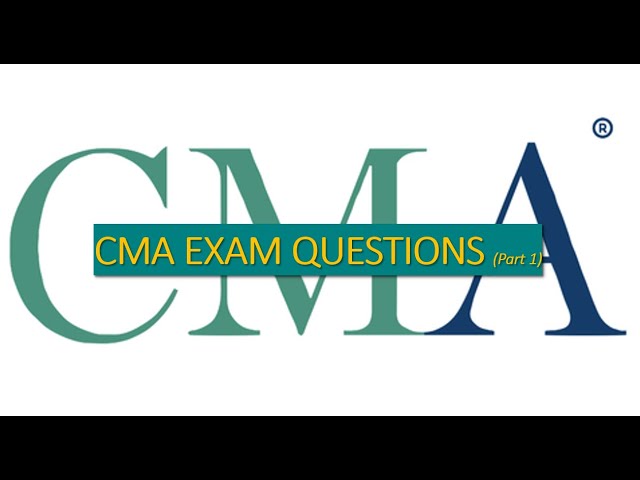 CMA Exams Questions (MCQs)
