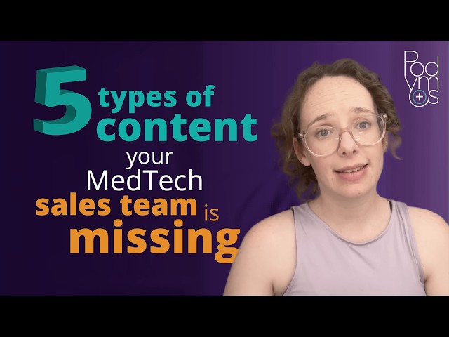 5 Types Of Content Your MedTech Salesteam Is Missing