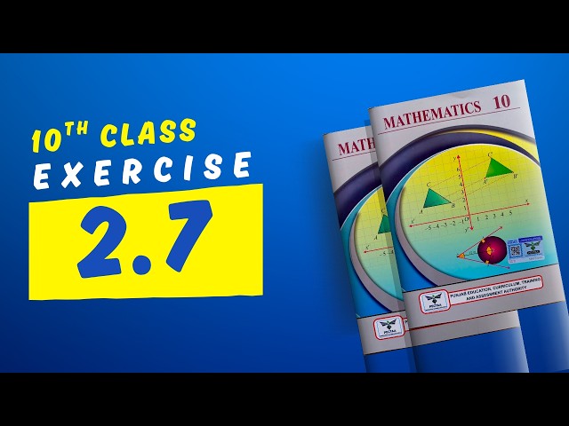 Exercise 2.7 - 10th Class Math - New Book 2026 by Waqas Nasir