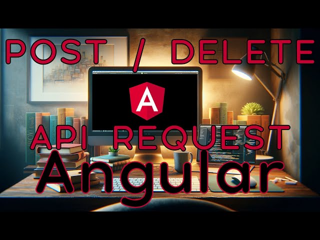 Angular - peticiones POST & DELETE - cómo hacer peticiones a una API para crear y eliminar elementos